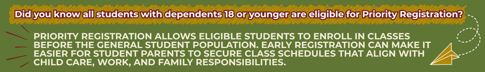 Students with dependents under 18 are eligible for priority registration